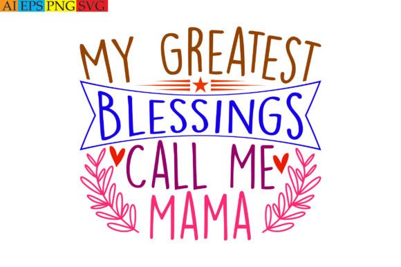 My Greatest Blessings Call Me Mama