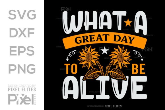 What a Great Day to Be Alive SVG File